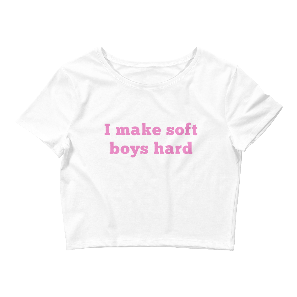 I Make Soft Boy Hard Crop Top