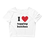 I Love Topping Butches Crop Top